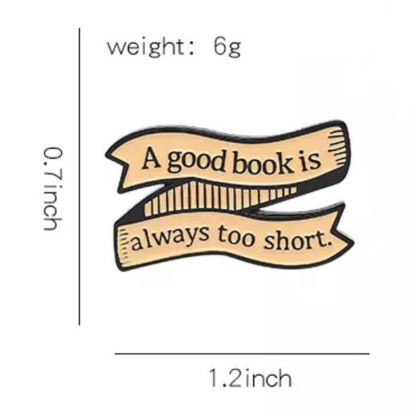 6/$30 A Good Book Is Always Too Short Enamel Pin - Picture 2 of 3